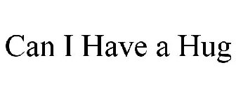 CAN I HAVE A HUG