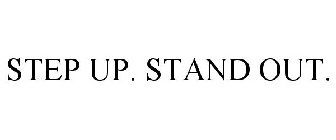 STEP UP. STAND OUT.