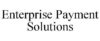 ENTERPRISE PAYMENT SOLUTIONS