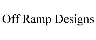 OFF RAMP DESIGNS