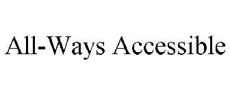 ALL-WAYS ACCESSIBLE