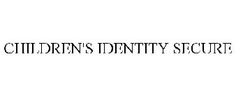 CHILDREN'S IDENTITY SECURE