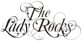 THE LADY ROCKS THE LADY ROCKS