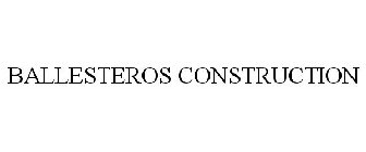 BALLESTEROS CONSTRUCTION