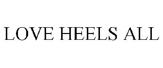 LOVE HEELS ALL