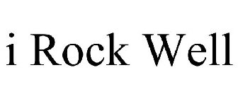 I ROCK WELL