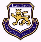 LATIN TRANS ENTREGA SEGURA DE SU DINERO