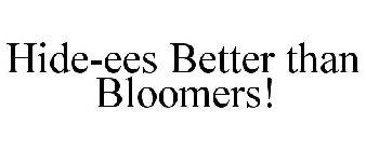 HIDE-EES BETTER THAN BLOOMERS!