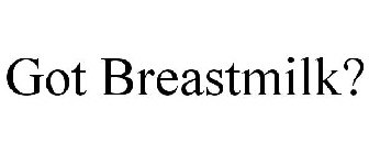 GOT BREASTMILK?