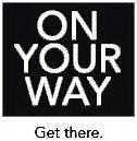 ON YOUR WAY GET THERE.