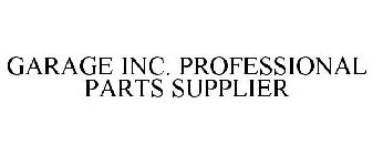 GARAGE INC. PROFESSIONAL PARTS SUPPLIER