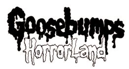 GOOSEBUMPS HORRORLAND