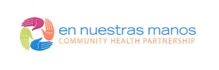 EN NUESTRAS MANOS COMMUNITY HEALTH PARTNERSHIP