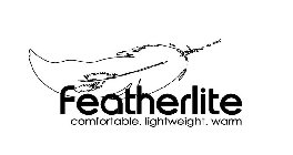 FEATHERLITE COMFORTABLE. LIGHTWEIGHT. WARM