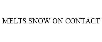 MELTS SNOW ON CONTACT