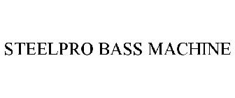 STEELPRO BASS MACHINE