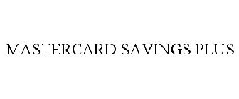 MASTERCARD SAVINGS PLUS