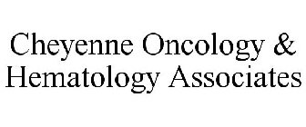 CHEYENNE ONCOLOGY & HEMATOLOGY ASSOCIATES