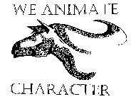 WE ANIMATE CHARACTER