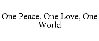 ONE PEACE, ONE LOVE, ONE WORLD