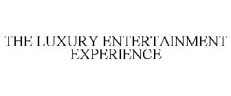 THE LUXURY ENTERTAINMENT EXPERIENCE