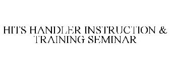 HITS HANDLER INSTRUCTION & TRAINING SEMINAR