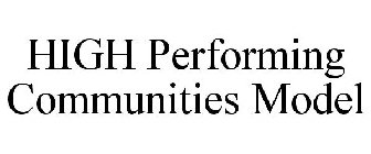 HIGH PERFORMING COMMUNITIES MODEL