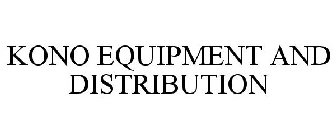 KONO EQUIPMENT AND DISTRIBUTION