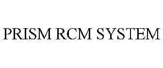 PRISM RCM SYSTEM