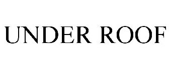 UNDER ROOF