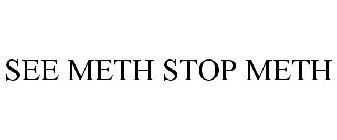 SEE METH STOP METH