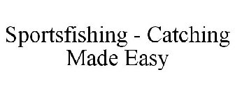 SPORTSFISHING - CATCHING MADE EASY