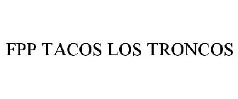 FPP TACOS LOS TRONCOS