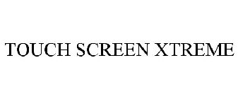 TOUCH SCREEN XTREME