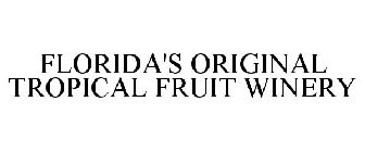 FLORIDA'S ORIGINAL TROPICAL FRUIT WINERY