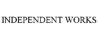 INDEPENDENT WORKS