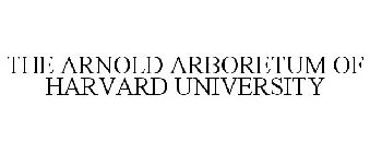 THE ARNOLD ARBORETUM OF HARVARD UNIVERSITY