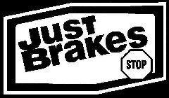 JUST BRAKES STOP