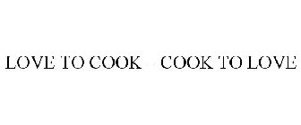 LOVE TO COOK - COOK TO LOVE