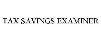 TAX SAVINGS EXAMINER