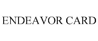 ENDEAVOR CARD