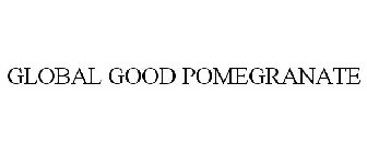 GLOBAL GOOD POMEGRANATE