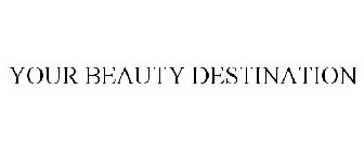 YOUR BEAUTY DESTINATION