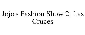 JOJO'S FASHION SHOW 2: LAS CRUCES