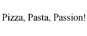 PIZZA, PASTA, PASSION!