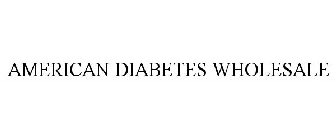 AMERICAN DIABETES WHOLESALE