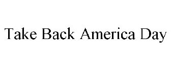 TAKE BACK AMERICA DAY