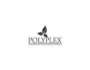 POLYPLEX UNLOCKING NATURE'S POTENTIAL, NATURALLY.