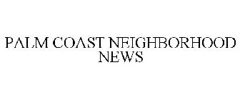 PALM COAST NEIGHBORHOOD NEWS