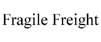 FRAGILE FREIGHT